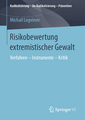 Risikobewertung extremistischer Gewalt: Verfahren – Instrumente – Kritik