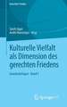 Kulturelle Vielfalt als Dimension des gerechten Friedens: Grundsatzfragen • Band 4