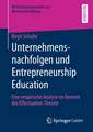 Unternehmensnachfolgen und Entrepreneurship Education: Eine empirische Analyse im Kontext der Effectuation-Theorie