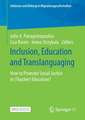 Inclusion, Education and Translanguaging: How to Promote Social Justice in (Teacher) Education?