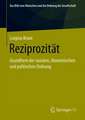 Reziprozität: Grundform der sozialen, ökonomischen und politischen Ordnung