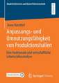 Anpassungs- und Umnutzungsfähigkeit von Produktionshallen: Eine funktionale und wirtschaftliche Lebenszyklusanalyse