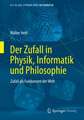 Der Zufall in Physik, Informatik und Philosophie: Zufall als Fundament der Welt