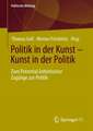 Politik in der Kunst – Kunst in der Politik: Zum Potential ästhetischer Zugänge zur Politik