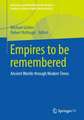 Empires to be remembered: Ancient Worlds through Modern Times