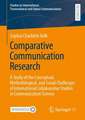 Comparative Communication Research: A Study of the Conceptual, Methodological, and Social Challenges of International Collaborative Studies in Communication Science