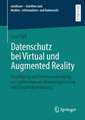 Datenschutz bei Virtual und Augmented Reality: Einwilligung und Interessenabwägung zur Legitimation von Bewegungstracking und Umgebungserfassung