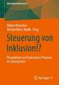 Steuerung von Inklusion!?: Perspektiven auf Governance Prozesse im Schulsystem