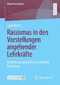 Rassismus in den Vorstellungen angehender Lehrkräfte: Ein Beitrag zur politikdidaktischen Forschung