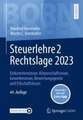 Steuerlehre 2 Rechtslage 2023: Einkommensteuer, Körperschaftsteuer, Gewerbesteuer, Bewertungsgesetz und Erbschaftsteuer