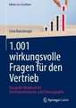 1.001 wirkungsvolle Fragen für den Vertrieb: Das große Workbook für Vertriebsmitarbeiter und Führungskräfte