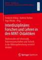 Interdisziplinäres Forschen und Lehren in den MINT-Didaktiken: Mathematik mit Informatik, Naturwissenschaften und Technik in der Bildungsforschung vernetzt denken