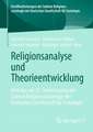 Religionsanalyse und Theorieentwicklung: Beiträge zur 25. Jahrestagung der Sektion Religionssoziologie der Deutschen Gesellschaft für Soziologie