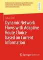 Dynamic Network Flows with Adaptive Route Choice based on Current Information