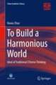 To Build a Harmonious World: Ideal of Traditional Chinese Thinking