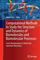 Computational Methods to Study the Structure and Dynamics of Biomolecules and Biomolecular Processes: From Bioinformatics to Molecular Quantum Mechanics