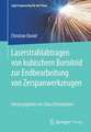 Laserstrahlabtragen von kubischem Bornitrid zur Endbearbeitung von Zerspanwerkzeugen