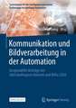 Kommunikation und Bildverarbeitung in der Automation: Ausgewählte Beiträge der Jahreskolloquien KommA und BVAu 2020