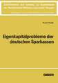 Die Eigenkapitalprobleme der Deutschen Sparkassen: Kriterien und Realisationsmöglichkeiten einer angemessenen Eigenkapitalausstattung