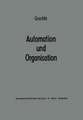 Automation und Organisation: Die technische Entwicklung und ihre betriebswirtschaftlich-organisatorischen Konsequenzen