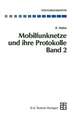 Mobilfunknetze und ihre Protokolle: Band 2 Bündelfunk, schnurlose Telefonsysteme, W-ATM, HIPERLAN, Satellitenfunk, UPT