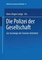 Die Polizei der Gesellschaft: Zur Soziologie der Inneren Sicherheit