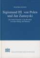 Sigismund III. Von Polen Und Jan Zamoyski: Die Rolle Estlands in Der Rivalitat Zwischen Konig Und Hetman