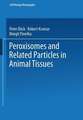 Peroxisomes and Related Particles in Animal Tissues