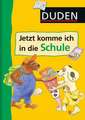 Duden - Jetzt komme ich in die Schule