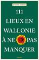 111 Lieux en Wallonie à ne pas manquer