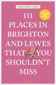 111 Places in Brighton and Lewes That You Must Not Miss