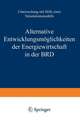 Alternative Entwicklungsmöglichkeiten der Energiewirtschaft in der BRD: Untersuchung mit Hilfe eines Simulationsmodells