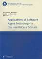 Applications of Software Agent Technology in the Health Care Domain