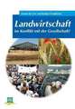 Landwirtschaft im Konflikt mit der Gesellschaft?