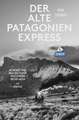 Der alte Patagonien-Express (DuMont Reiseabenteuer)