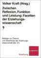 Zwischen Reflexion, Funktion und Leistung: Facetten der Erziehungswissenschaft