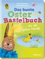 Das bunte Oster-Bastelbuch ... für die ganze Familie