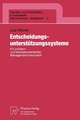 Entscheidungsunterstützungssysteme: Ein problem- und benutzerorientiertes Management-Instrument