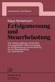 Erfolgsmessung und Steuerbelastung: Eine Analyse geltender Vorschriften und ausgewählter Reformvorschläge zur Erfolgsmessung und ihre Wirkung auf die Steuerbelastung von Unternehmen