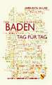 Baden - Tag für Tag