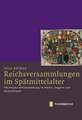 Reichsversammlungen Im Spatmittelalter: Politische Willensbildung in Polen, Ungarn Und Deutschland