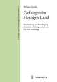 Gefangen Im Heiligen Land: Verarbeitung Und Bewaltigung Christlicher Gefangenschaft Zur Zeit Der Kreuzzuge