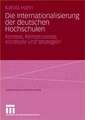 Die Internationalisierung der deutschen Hochschulen: Kontext, Kernprozesse, Konzepte und Strategien