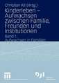 Kinderleben — Aufwachsen zwischen Familie, Freunden und Institutionen: Band 1: Aufwachsen in Familien