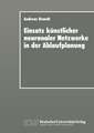 Einsatz künstlicher neuronaler Netzwerke in der Ablaufplanung: Dissertation zur Erlangung des Grades eines Doktors der Wirtschaftswissenschaft der Rechts- und Wirtschaftswissenschaftlichen Fakultät der Universität Bayreuth