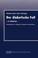 Der diabetische Fuß: — ein Bildatlas — Informationen zur Diagnostik, Therapie und Prävention