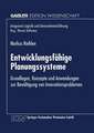 Entwicklungsfähige Planungssysteme: Grundlagen, Konzepte und Anwendungen zur Bewältigung von Innovationsproblemen