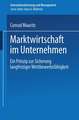 Marktwirtschaft im Unternehmen: Ein Prinzip zur Sicherung langfristiger Wettbewerbsfähigkeit