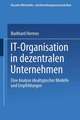 IT-Organisation in dezentralen Unternehmen: Eine Analyse idealtypischer Modelle und Empfehlungen