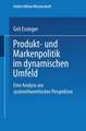 Produkt- und Markenpolitik im dynamischen Umfeld: Eine Analyse aus systemtheoretischer Perspektive